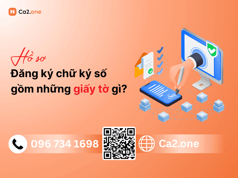 Hồ sơ đăng ký chữ ký số gồm những gì? Tìm hiểu chi tiết!